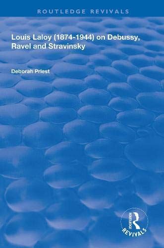 Louis Laloy (1874-1944) On Debussy, Ravel And Stravinsky