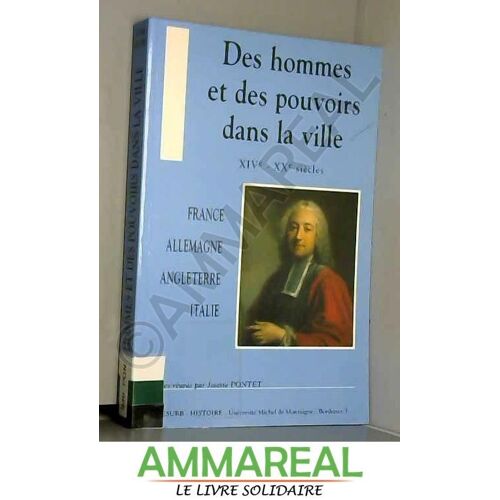 Des Hommes Et Des Pouvoirs Dans La Ville, 14e-20e Siècles