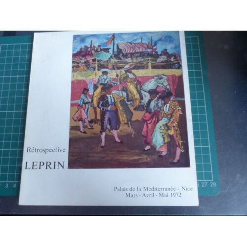 Catalogue De La Retrospective Leprin - Palais De La Mediterranee Nice Mars A Mai 1972