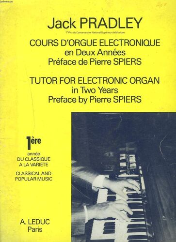 Cours D'orgue Electronique En Deux Annees. 1e Annee Du Classique A La Variete.