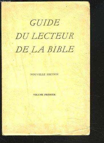 Guide Du Lecteur De La Bible. Volume Premier.