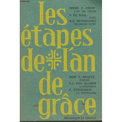 Les Etapes De L'an De Grace. Frere F. Sttop / V. De Wall / K.E. Skydsgaard / Dom T. Bequet/ J.-J. Von Allmen / P. Evdokimov.