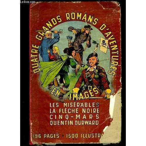 Quatre Grands Romans D'aventures : Les Misérables - La Flèche Noire - Cinq-Mars - Quentin Durward.
