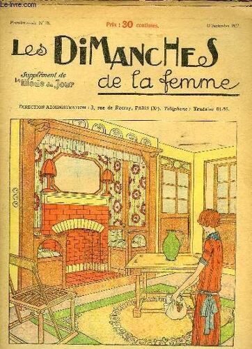 Les Dimanches De La Femme N°28 - 1ère Année : Le Coin De Feu Dans Un Cottage - Bandeau De Cheminée - Les Métaux Repoussés - Pour Utiliser Un Linoléum - Des Couleurs ... Et Du Goût -