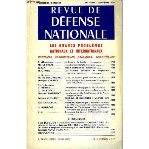 Revue De Défense Nationale, 26ème Année - Décembre 1970 : Le Général De Gaulle - Vers La Neutralité De L'indochine ? - Les Objectifs Politiques Du Programme Nucléaire Chinois, Par Furet - Le ...