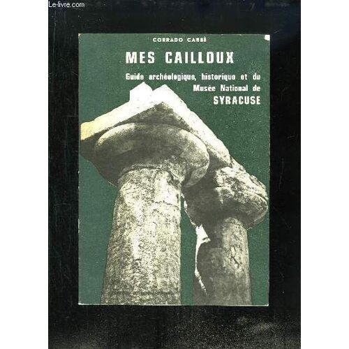 Mes Cailloux. Guide Archéologique, Historique Et Du Musée Nationale De Syracuse.