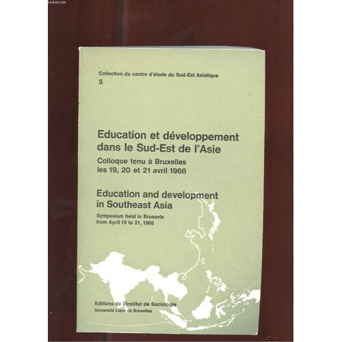 Education Et Developpement Dans Le Sud-Est De L'asie. Colloque Tenu A Bruxelles Les 19, 20 Et 21 Avril 1966