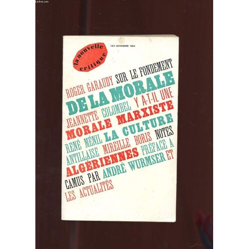 La Nouvelle Critique. N°160. Novembre 1964. Pour Une Discussion Sur Le Fondement De La Morale. Y A-T-Il Une Morale Marxiste? Problemes D'une Culture Antillaise. Notes De Voyage En Algerie.