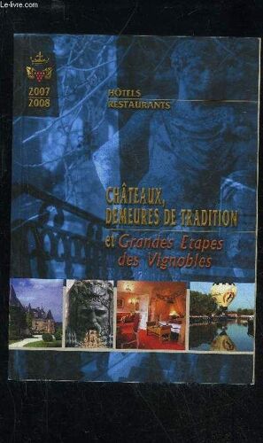Chateaux, Demeures De Tradition Et Grandes Etapes De Vignobles 2007 2008