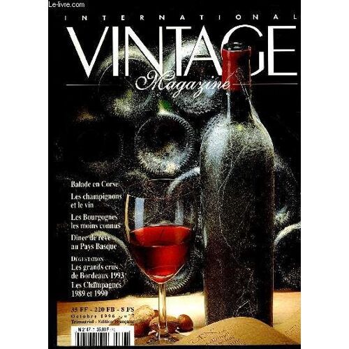 International Vintage Magazine N° 7 - Balade En Corse. Les Champignons Et Le Vins. Les Bourgognes Les Moins Connus. Diner De Reve Au Pays Basque. Degustation Les Grands Crus De Bordeaux 1993 ...