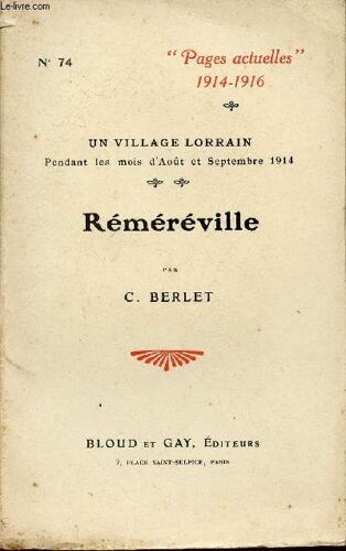 Remereville - Un Village Lorrain Pendant Les Mois D'aout Et Septembre 1914 / Collection Pages Actuelles - N°74 - 1914-1916.