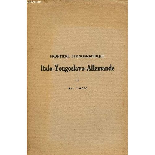 Frontiere Ethnographique Italo-Yougoslavo-Allemande.