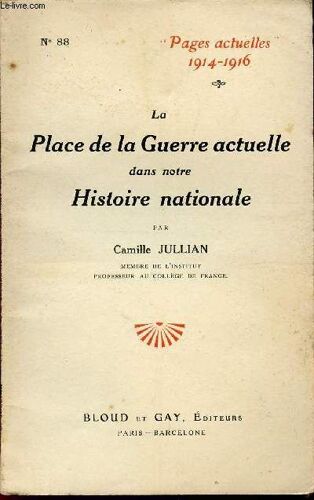 La Place De La Guerre Actuelle Dans Notre Historie Nationale / Collection Pages Actuelles - N°88 - 1914-1916.