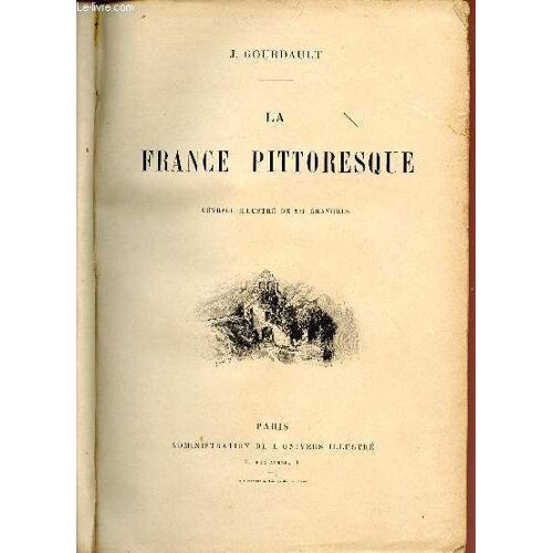 La France Pittoresque / Ouvrage Illustr2 De 370 Gravures.