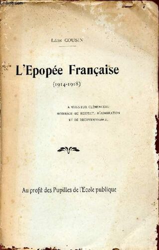 L'epopee Francaise / 1914-1918 / A Monsieur Clemenceau - Hommage Du Respect, D'admiration Et De Reconnaissance / Au Rpofit Des Pupilles De L'ecole Publique.