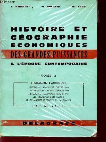 Histoire Et Geographie Economiques  Des Grandes Puissances A L'epoque Contemporaine / Tome Ii - Troisieme Fascicule : L'economie Italienne Depuis 1939 - L'economie Britannique Depuis 1939 - ...