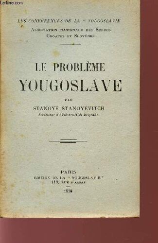 Le Probleme Yougoslave / Conference De La Yougoslavie  - Association Nationale Des Serbes Croates Et Slovenes.