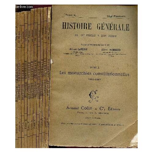 Histoire Generale Du Ivè Siecle A Nos Jours / Tome X - Les Monarchies Constitutionelles  (1815-1847) / Fascicules N°109 À 121 / Complet.