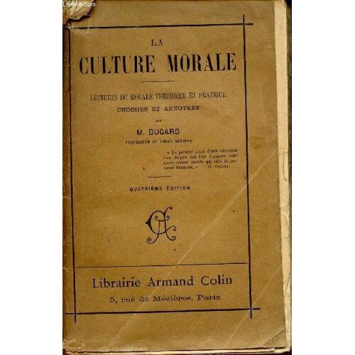 La Culture Lorame / Lectures De Morale Theorique Et Pratique Choisies Et Annotees Par M. Dugard / Quatrieme Edition.
