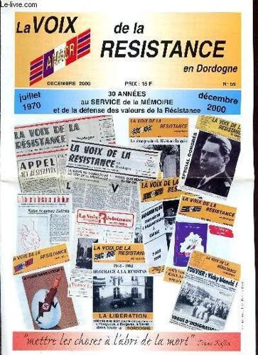 La Voix De La Resistance - En Dordogne / Decembre 2000 - N°59. / Juillet 1970 - Decembre 2000 : 30 Annees Au Service De La Memoire Et De La Defense Des Valeurs De Al Resistance.