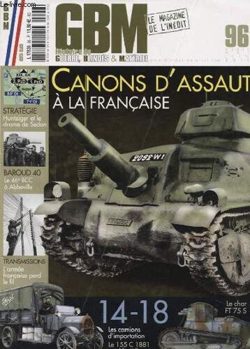 Gbm N°96 : Canons D Assaut A La Francaise - Strategie Huntziger Et Le Drame De Sedan - Baroud 40 Le 46e Bcc A Abbeville - Transmissions L Armee Francaise Perd Le Fil....