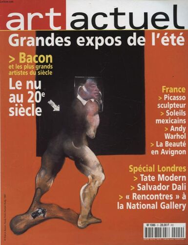Art Actuel N°9 : Grandes Expos De L Ete - Bacon Et Les Plus Grands Artiste Du Siecle - Le Nu Au 20e Siecle...