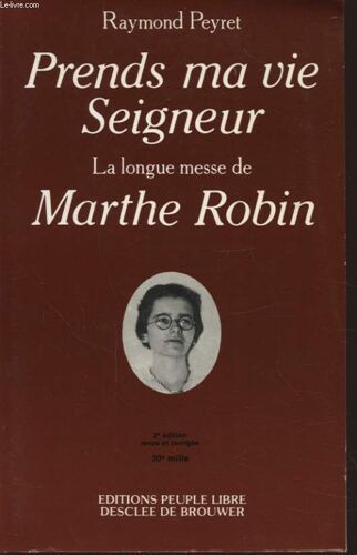 Prends Ma Vie Seigneur La Longue Messe De Marthe Robin