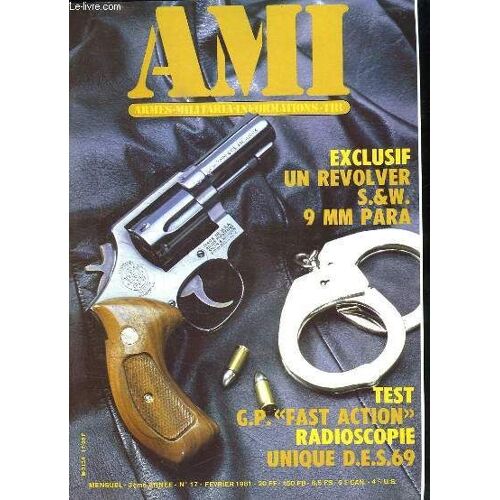 Ami Le Magazine International Des Armes N° 17 Fevrier 1981. Sommaire: Un Revolver Sw 9mm Para, Le Smith And Wesson Mod 47, Le Pistolet Automatique Gp Fast Action, Les Chiens De Guerre, Un ...