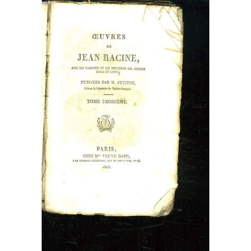 Oeuvres De Jean Racine Avec Les Variantes Et Les Imitations Des Auteurs Grecs Et Latins. Tome 3.