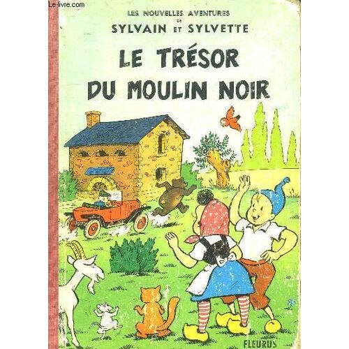 Les Nouvelles Aventures De Sylvain Et Sylvette. Le Tresor Du Moulin Noir.