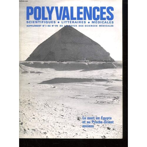 Polyvalences Scientifiques, Litteraires, Medicales. Supplement N° 3  Du  N° 179 De La Revue Des Sciences Medicales. Sommaire: L Egypte, L Evolution Materielle, Les Mesopotamie?S, Les ...