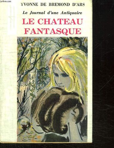 Le Journal D Une Antiquaire. Le Chateau Fantasque.