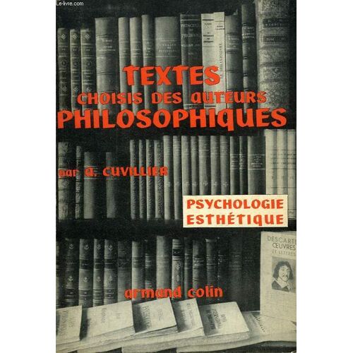 Textes Choisis Des Auteurs Philosophiques, I, Psychologie, Esthetique