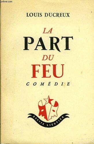La Part Du Feu, Comedie