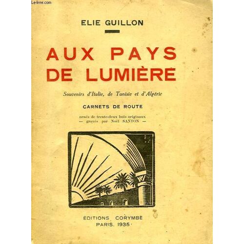 Aux Pays De Lumiere, Souvenirs D'italie, De Tunisie Et D'algerie, Carnets De Route