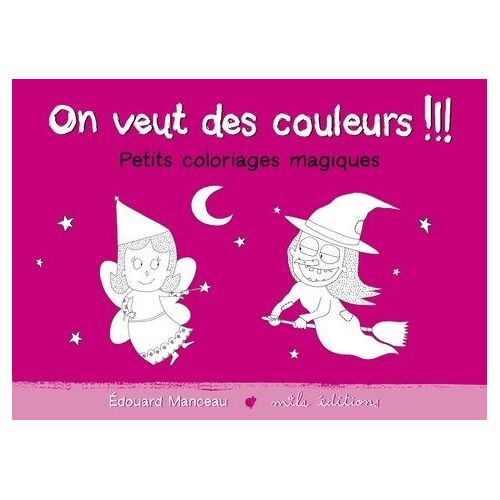 On Veut Des Couleurs !!! - Petits Coloriages Magiques