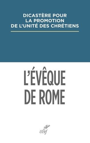 L'evêque De Rome - Primauté Et Synodalité Dans Les Dialogues Oecuméniques Et Dans Les Réponses À L'encyclique Ut Unum Sint