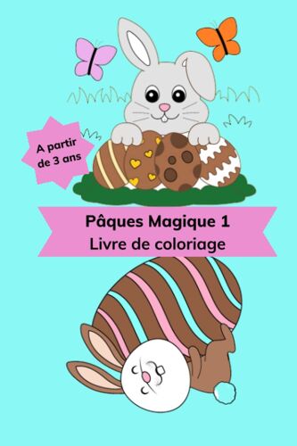 Pâques Magique 1: Livre De Coloriage Pour Enfants | Des Illustrations Enchantées Pour Une Pâques Magique | A Partir De 3ans | Format A5 Feuilles Blanches (French Edition)
