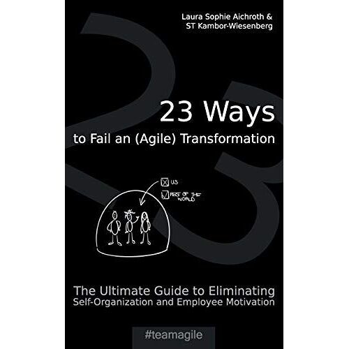 23 Ways To Fail An (Agile) Transformation