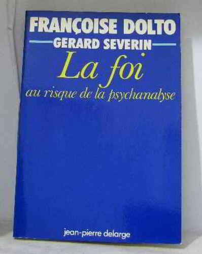 La Foi Au Risque De La Psychanalyse