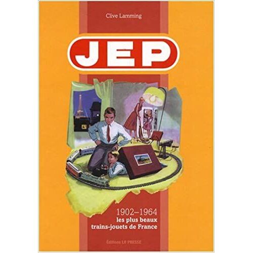 Jep 1902-1964 : Les Plus Beaux Trains-Jouets De France