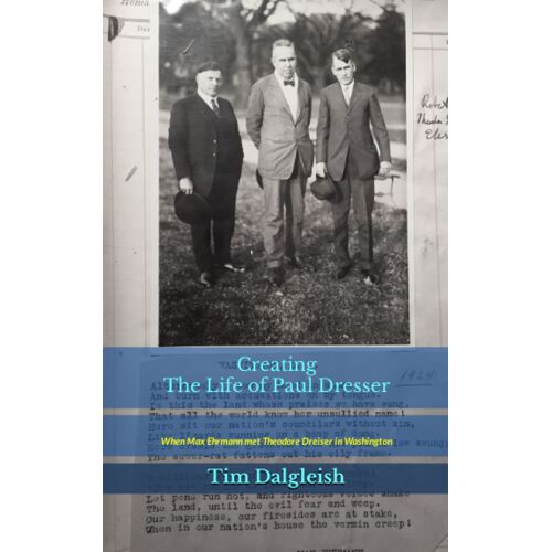 Creating The Life Of Paul Dresser: When Max Ehrmann Met Theodore Dreiser In Washington