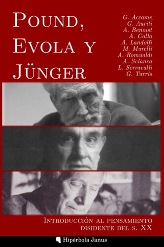 Pound, Evola Y Jünger: Introducción Al Pensamiento Disidente Del S. Xx (Spanish Edition)