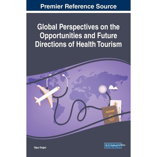 Global Perspectives On The Opportunities And Future Directions Of Health Tourism