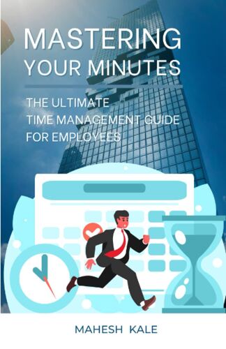 Mastering Your Minutes: The Ultimate Time Management Guide For Employees