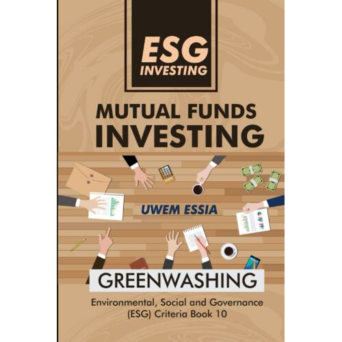 Esg Investing: Mutual Funds Investing (Environmental, Social And Governance (Esg) Criteria)