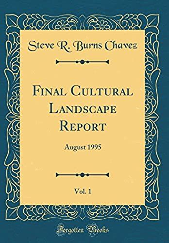 Final Cultural Landscape Report, Vol. 1: August 1995 (Classic Reprint)