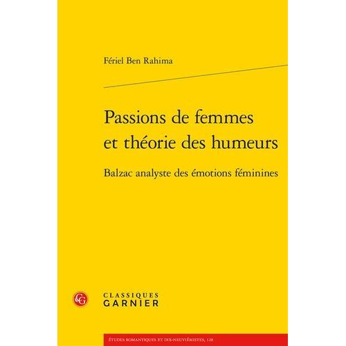 Passions De Femmes Et Théorie Des Humeurs - Balzac Analyste Des Émotions Féminines