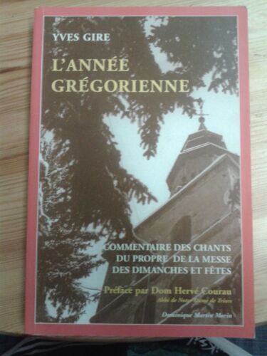 L'annee Gregorienne - Commentaire Des Chants Du Propre De La Messe Des Dimanches Et Fetes