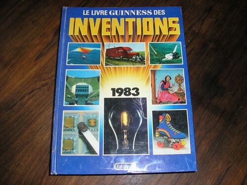 Le Livre Guinness Des Inventions - 1983. - Le Livre Guinness Des Records (1983) Le Livre Guinness Des Inventions - 1983. - Le Livre Guinness Des Records (1983)